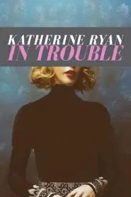 Katherine Ryan: In Trouble movie poster