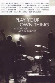 Play Your Own Thing: A Story of Jazz in Europe movie poster