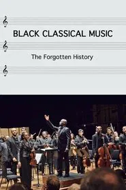 Poster do filme Black Classical Music: The Forgotten History