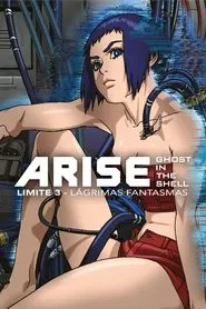Poster do filme Ghost in the Shell Arise: Limite 3 - Lágrimas Fantasmas