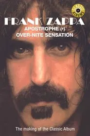 Classic Albums: Frank Zappa - Apostrophe (') Over-Nite Sensation movie poster