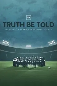 Truth Be Told: The Fight for Women's Professional Soccer movie poster