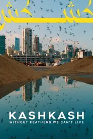 Kash Kash: Without Feathers We Can't Live movie poster