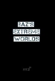 Baz's Extreme Worlds tv show poster
