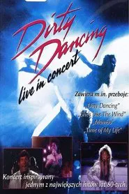 Dirty Dancing Live in Concert movie poster