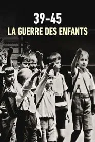 39-45 : la guerre des enfants movie poster
