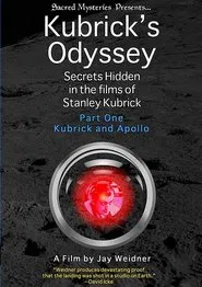 Kubrick's Odyssey: Secrets Hidden in the Films of Stanley Kubrick; Part One: Kubrick and Apollo movie poster