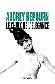 Audrey Hepburn, the choice of elegance movie poster