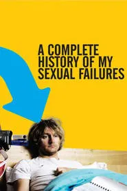 Poster do filme A Complete History of My Sexual Failures