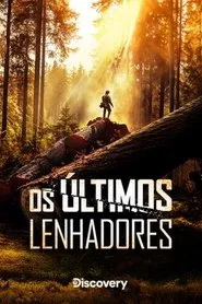 Poster da série Os Últimos Lenhadores