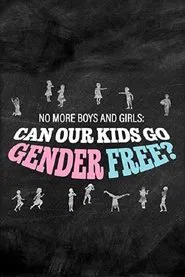 No More Boys and Girls: Can Our Kids Go Gender Free? tv show poster