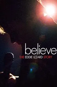 Poster do filme Believe: The Eddie Izzard Story
