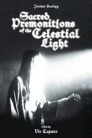 Sacred Premonitions of the Celestial Light movie poster