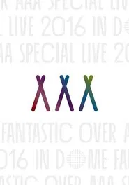 AAA Special Live 2016 in Dome -Fantastic Over- movie poster
