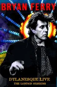 Bryan Ferry - Dylanesque Live The London Sessions movie poster