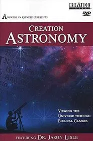 Creation Astronomy: Viewing the Universe Through Biblical Glasses movie poster