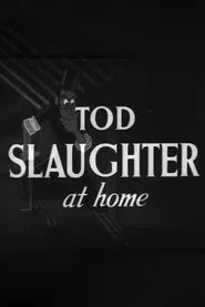 Tod Slaughter at Home movie poster