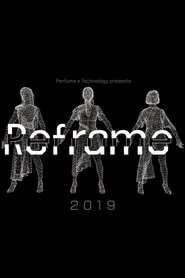 Perfume x TECHNOLOGY Presents: REFRAME 2019 movie poster