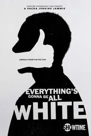 Everything's Gonna Be All White tv show poster