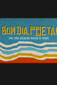 Bom Dia, Poeta! movie poster