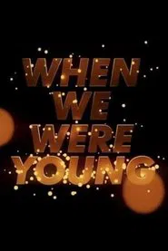 When We Were Young movie poster