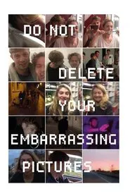 Poster do filme Do Not Delete Your Embarrassing Pictures
