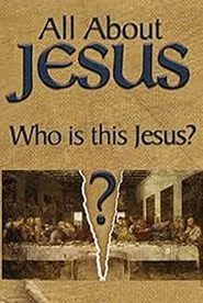 All About Jesus – Who Is This Jesus? movie poster