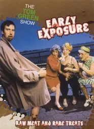 The Tom Green Show: Early Exposure - Raw Meat and Rare Treats movie poster