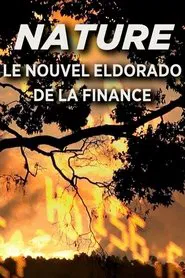 Poster do filme Nature, Le Nouvel Eldorado de la Finance