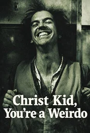 Christ Kid, You're a Weirdo movie poster