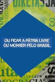 Ou Ficar a Pátria Livre ou Morrer Pelo Brasil movie poster