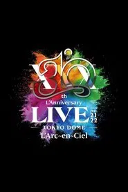 L'Arc~en~Ciel – 30th L'Anniversary LIVE movie poster