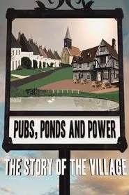 Pubs, Ponds and Power: The Story of the Village tv show poster