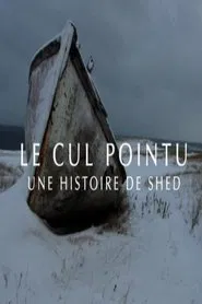 Le Cul Pointu: Une Histoire de Shed movie poster