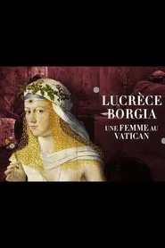 Lucrèce Borgia, une femme au Vatican movie poster
