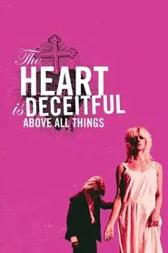 The Heart Is Deceitful Above All Things movie poster