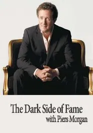 The Dark Side of Fame with Piers Morgan tv show poster