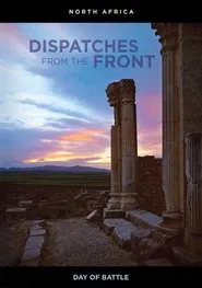 Dispatches from the Front - North Africa: Day of Battle movie poster