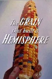 The Grain That Built a Hemisphere movie poster