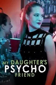 My Daughter's Psycho Friend movie poster