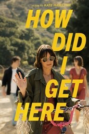 How Did I Get Here movie poster