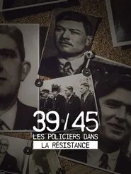39-45 : Les policiers dans la résistance movie poster