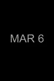MAR 6 movie poster