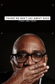 Poster do filme Things We Won't Say About Race That Are True