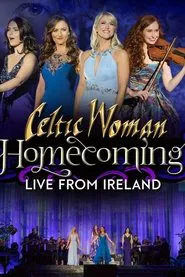 Celtic Woman: Homecoming - Live From Ireland movie poster
