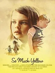 So Much Yellow movie poster