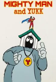 Mighty Man and Yukk tv show poster