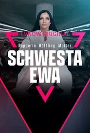 Schwesta Ewa - Rapperin. Häftling. Mutter. tv show poster