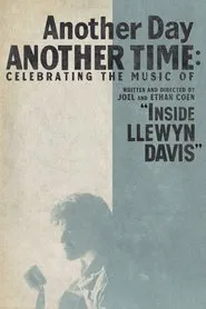 Poster do filme Another Day, Another Time: Celebrating the Music of 'Inside Llewyn Davis'