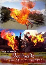 BlockheaDs Set My Friends On Fire movie poster